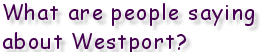 What are people saying about Westport?